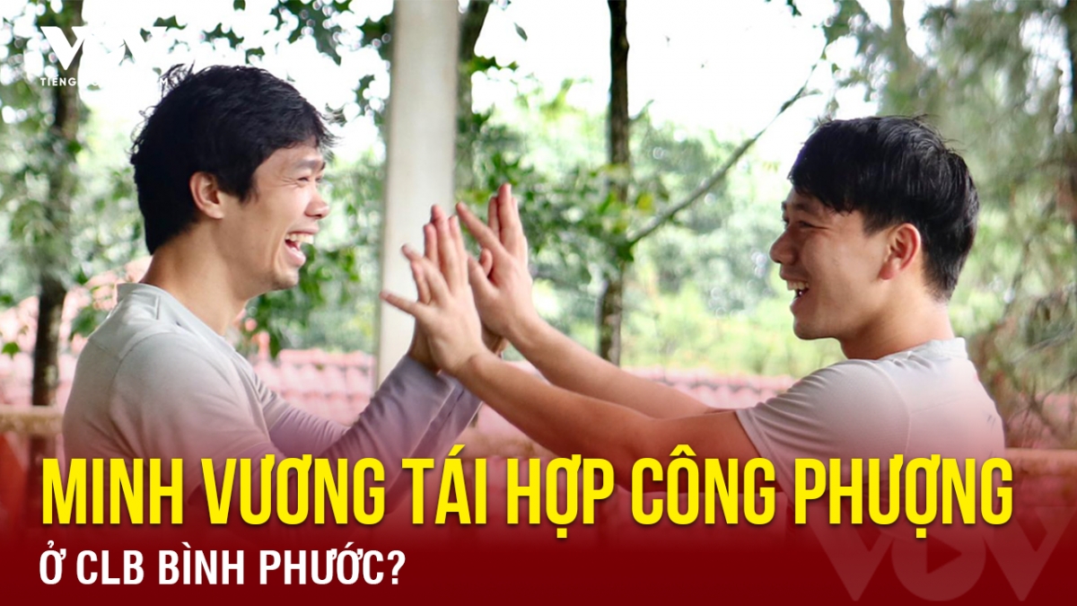 Tin bóng đá 16-5: Minh Vương tái hợp Công Phượng ở CLB Bình Phước?